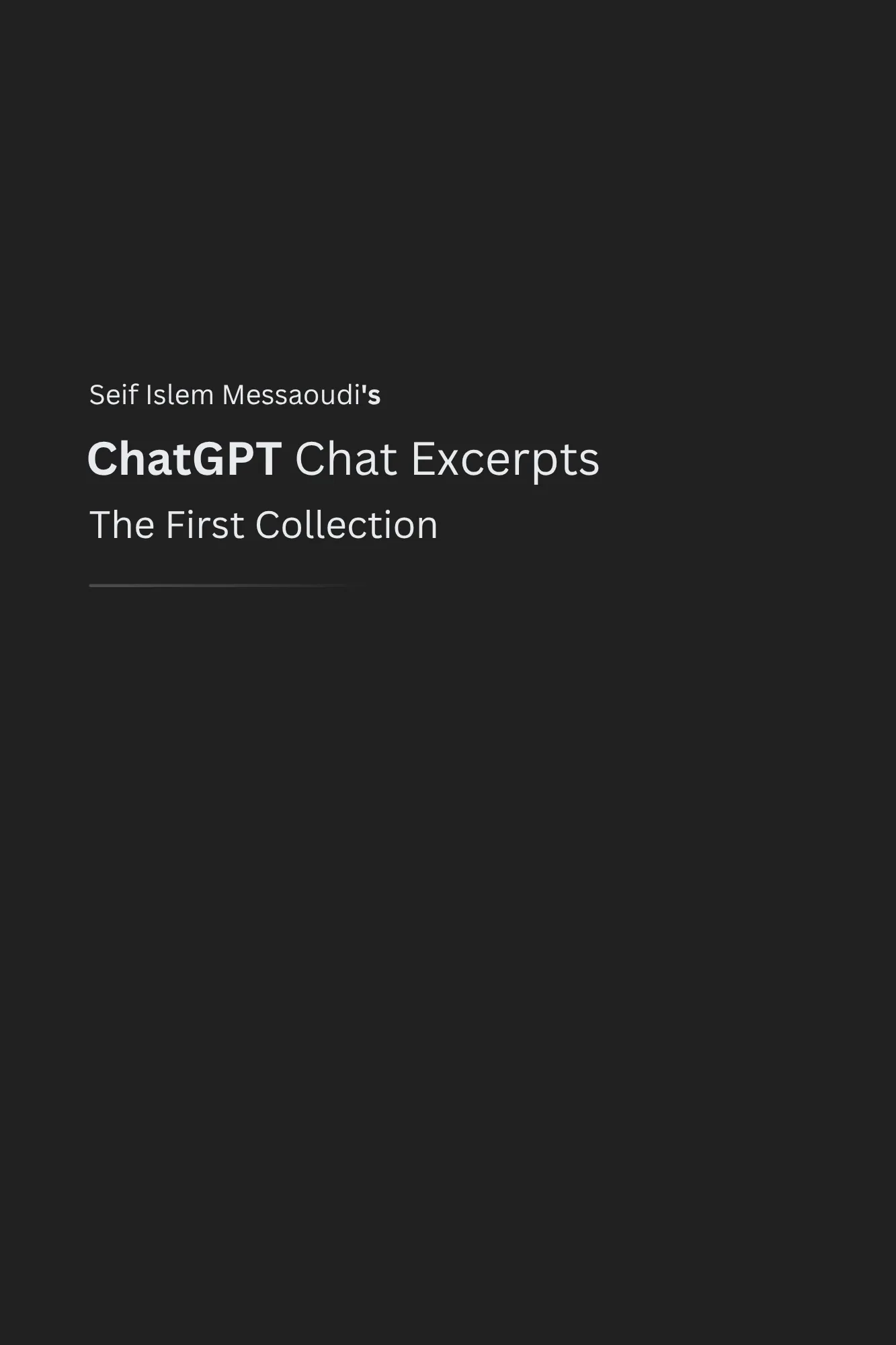 Seif Islem Messaoudi's ChatGPT Chat Excerpts - The First Collection